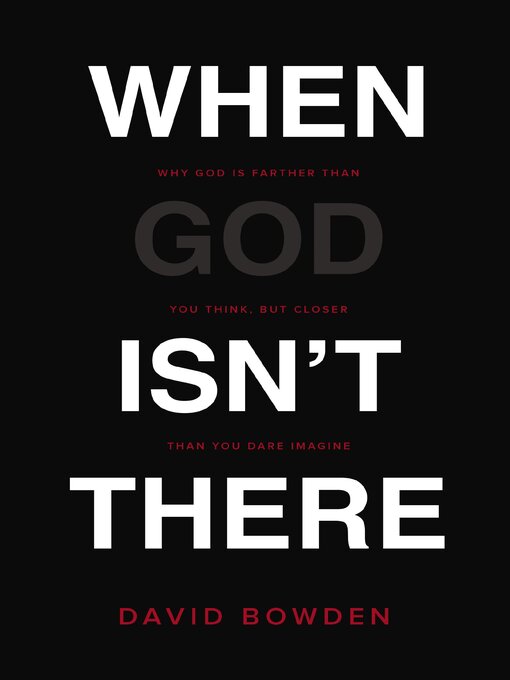 Title details for When God Isn't There by David Bowden - Available